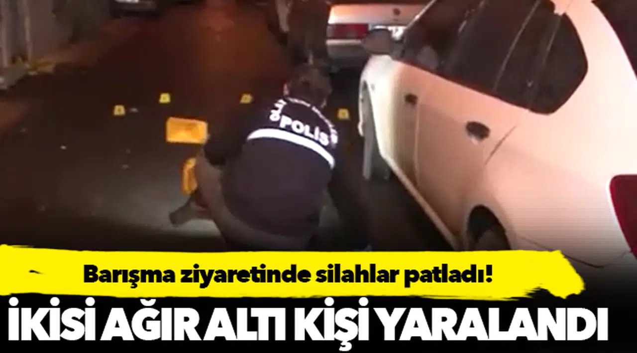 İki ailenin barışma ziyaretinde silahlar patladı: 6 yaralı