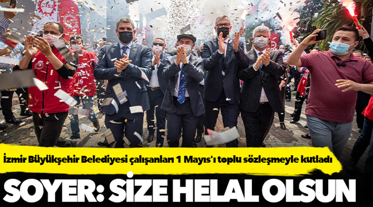İzmir Büyükşehir Belediyesi çalışanları 1 Mayıs'ı toplu sözleşmeyle kutladı