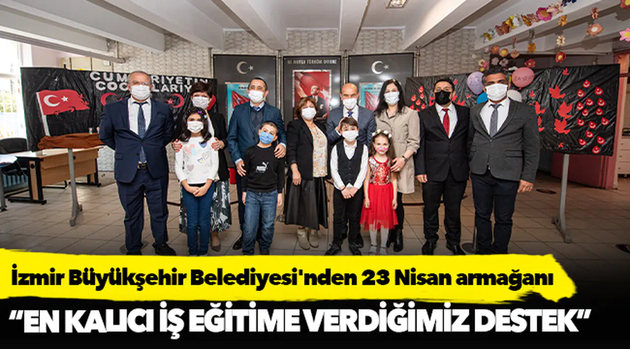 İzmir Büyükşehir Belediyesi'nden 23 Nisan armağanı