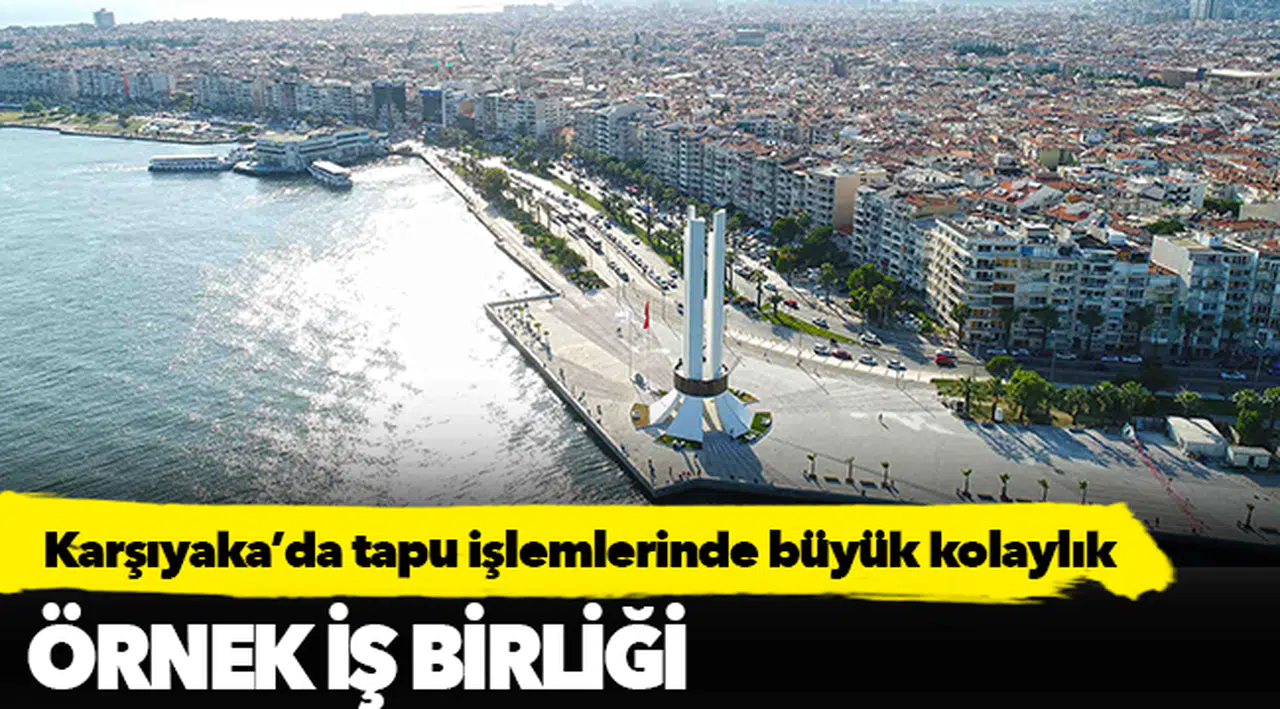 Karşıyaka’da tapu işlemlerinde büyük kolaylık