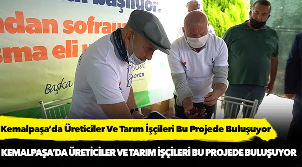 Kemalpaşa’da Üreticiler Ve Tarım İşçileri Bu Projede Buluşuyor