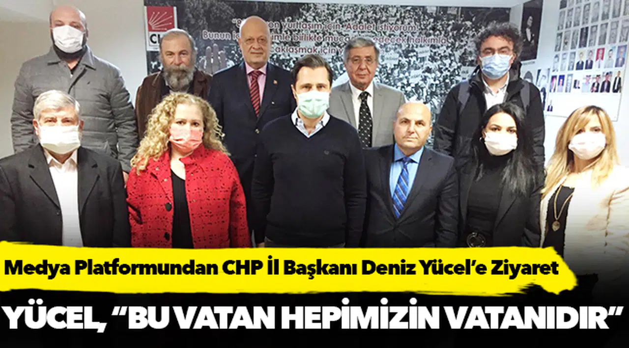 Medya Platformundan CHP İl Başkanı Deniz Yücel’e Ziyaret
