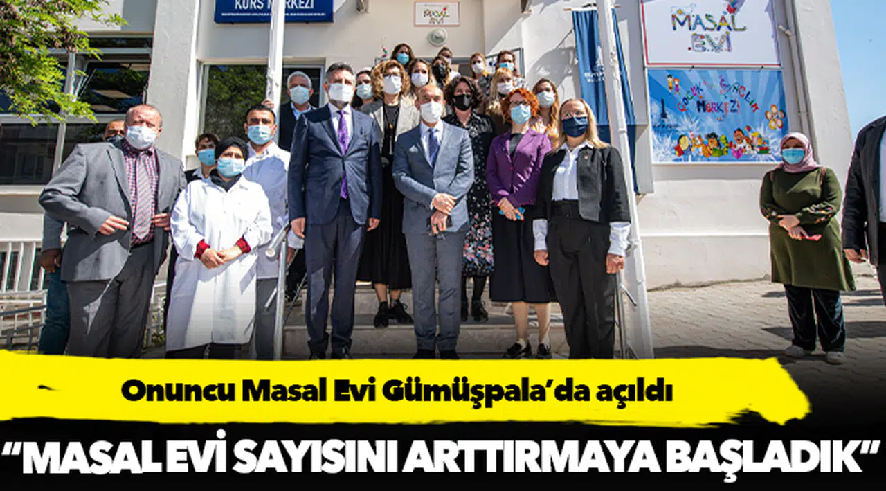 Onuncu Masal Evi Gümüşpala’da açıldı