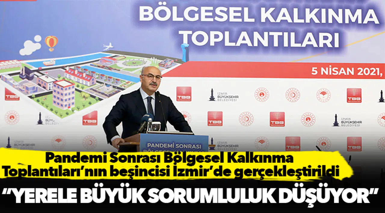 Pandemi Sonrası Bölgesel Kalkınma Toplantıları'nın beşincisi İzmir'de gerçekleştirildi