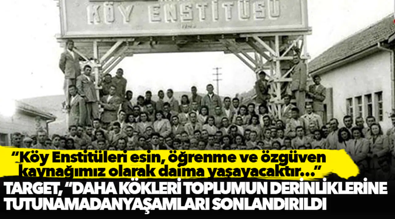 TARGET, “Köy Enstitüleri esin, öğrenme ve özgüven kaynağımız olarak daima yaşayacaktır…”