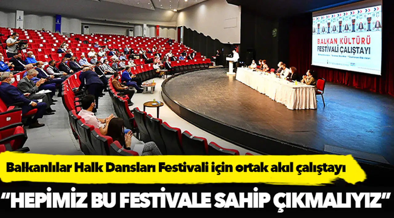 Balkanlılar Halk Dansları Festivali için ortak akıl çalıştayı