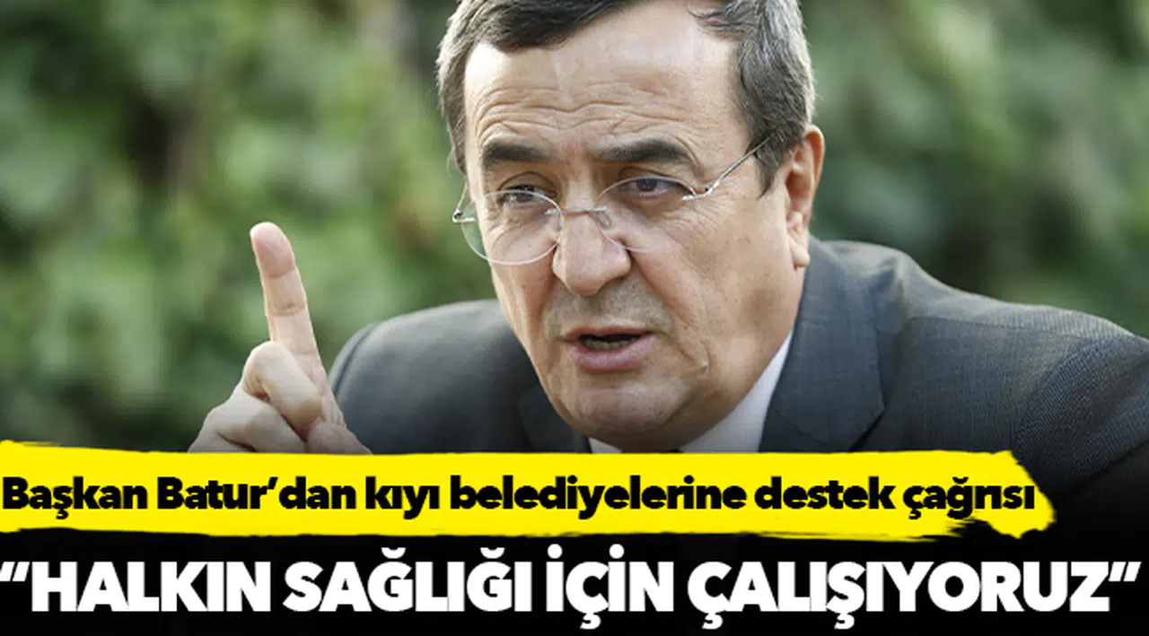 Başkan Batur’dan kıyı belediyelerine destek çağrısı