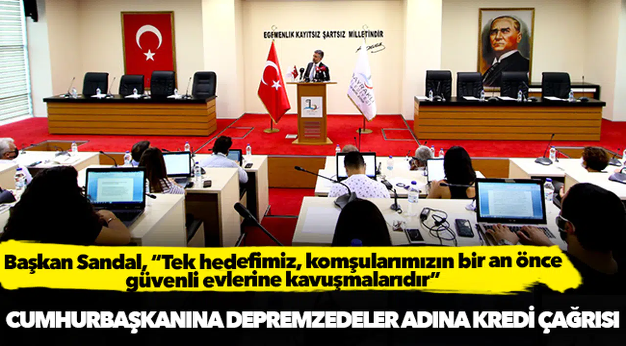 Başkan Sandal, “Tek hedefimiz, komşularımızın bir an önce    güvenli evlerine kavuşmalarıdır”