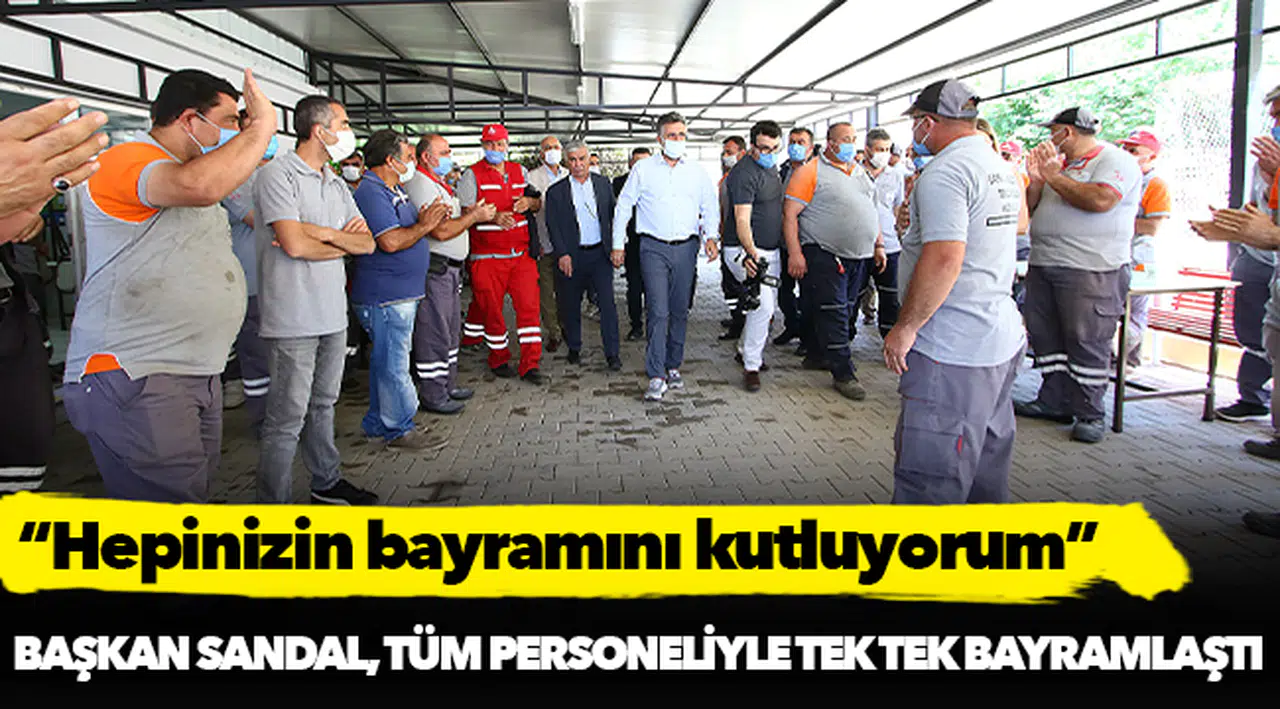 Başkan Sandal, tüm personeliyle tek tek bayramlaştı