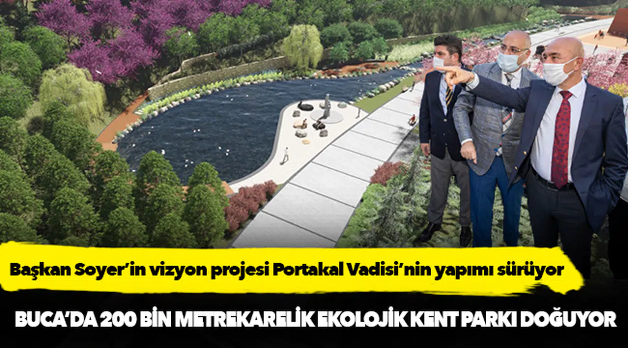 Başkan Soyer’in vizyon projesi Portakal Vadisi’nin yapımı sürüyor