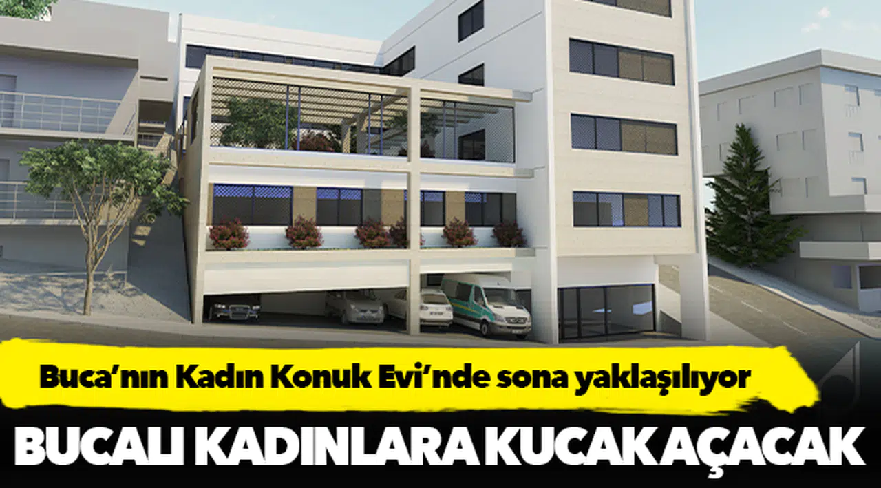 Buca’nın Kadın Konuk Evi’nde sona yaklaşılıyor
