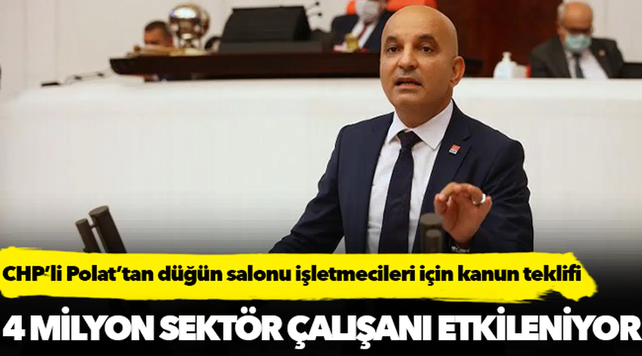 CHP’li Polat’tan düğün salonu işletmecileri için kanun teklifi