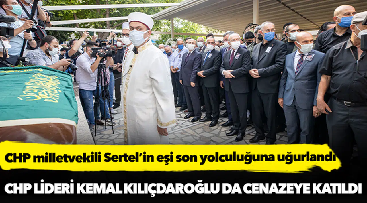 CHP milletvekili Sertel’in eşi son yolculuğuna uğurlandı