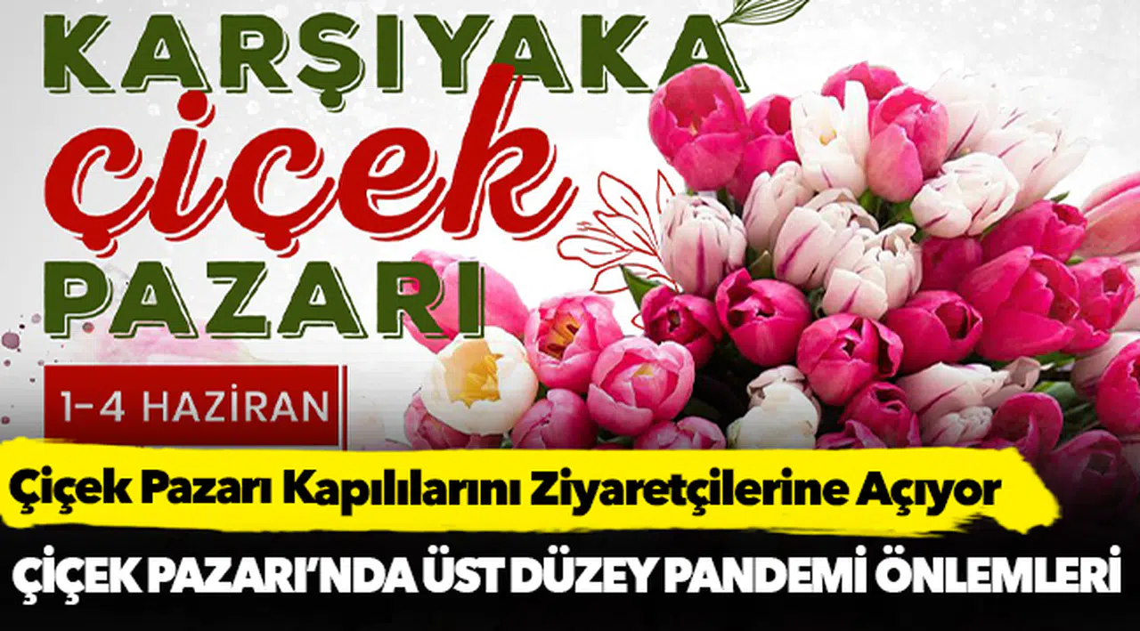 Çiçek Pazarı Kapılılarını Ziyaretçilerine Açıyor