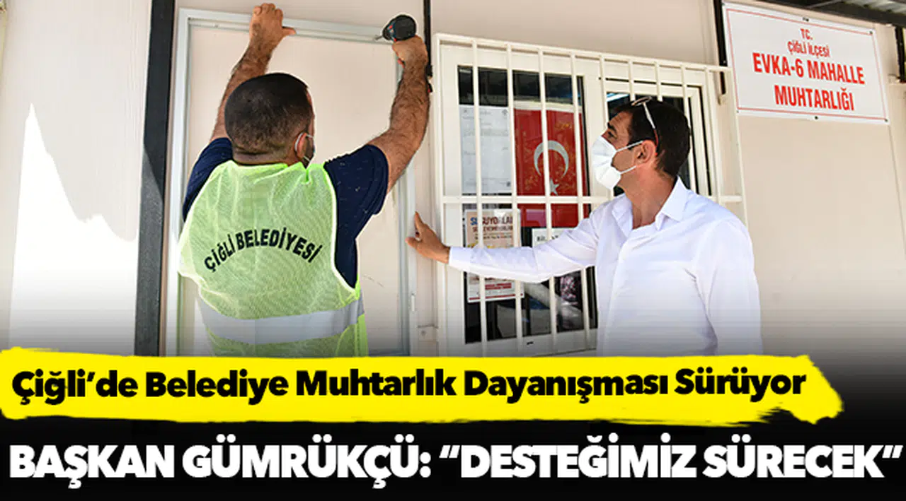 Çiğli’de Belediye Muhtarlık Dayanışması Sürüyor