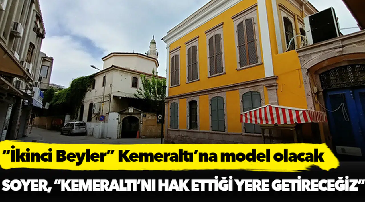 “İkinci Beyler” Kemeraltı’na model olacak