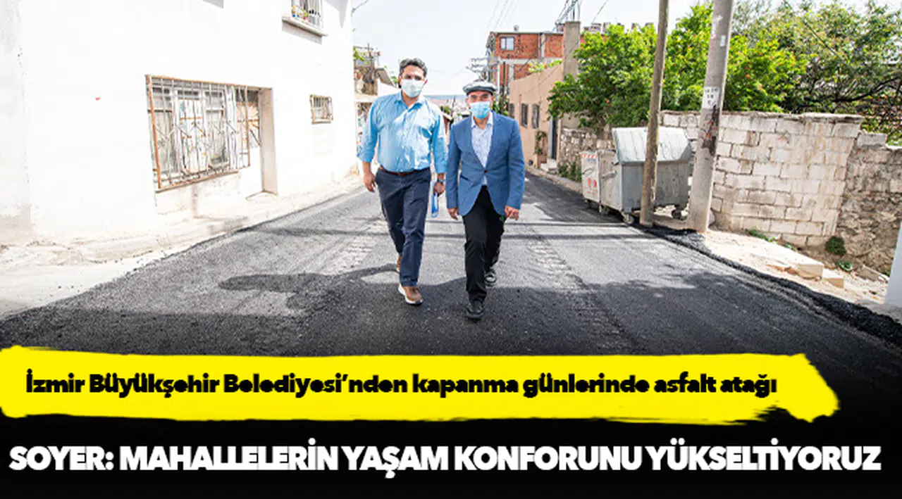 İzmir Büyükşehir Belediyesi’nden kapanma günlerinde asfalt atağı