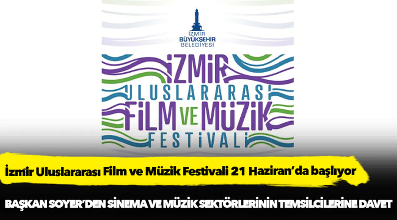İzmir Uluslararası Film ve Müzik Festivali 21 Haziran’da başlıyor