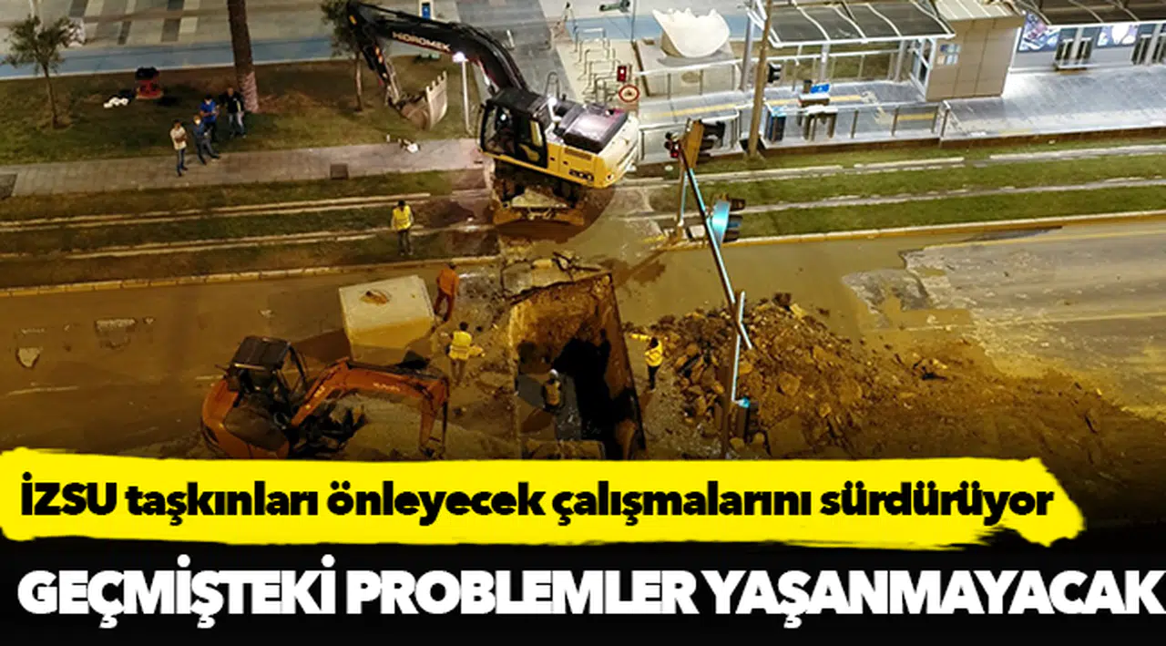İZSU taşkınları önleyecek çalışmalarını sürdürüyor