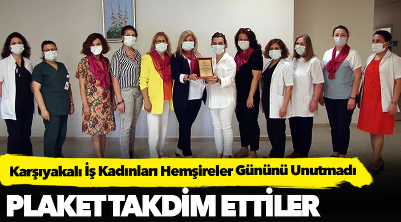 Karşıyakalı İş Kadınları Hemşireler Gününü Unutmadı