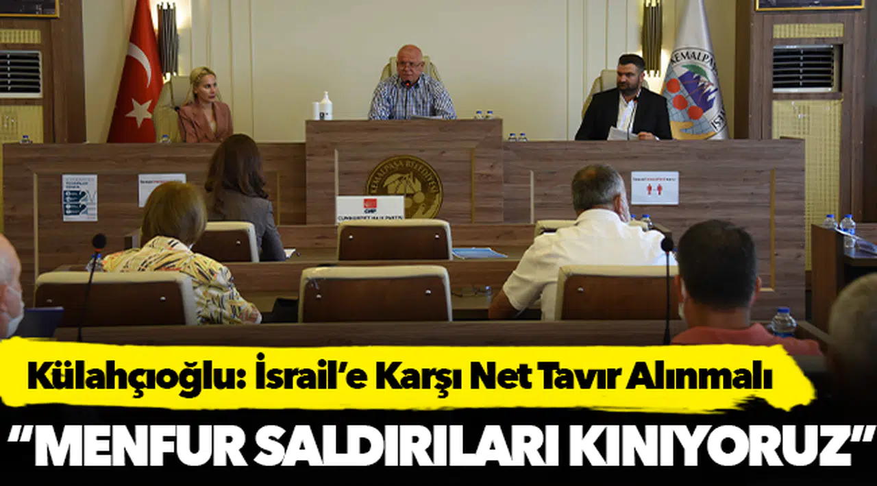 Külahçıoğlu: İsrail’e Karşı Net Tavır Alınmalı