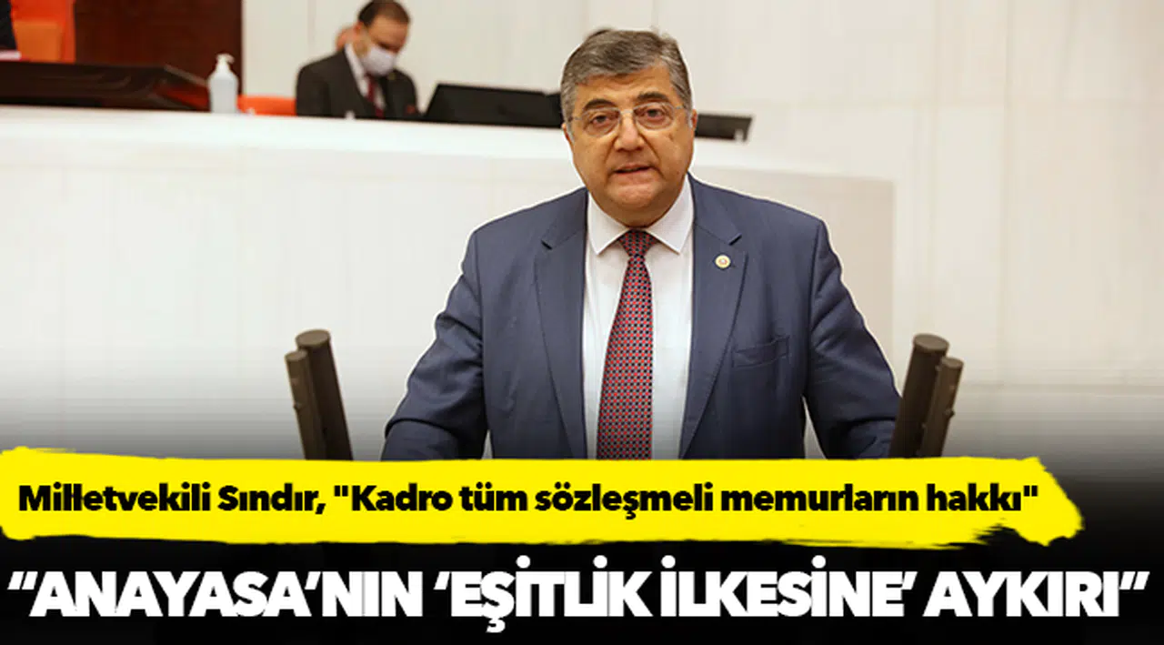 Milletvekili Sındır, "Kadro tüm sözleşmeli memurların hakkı"
