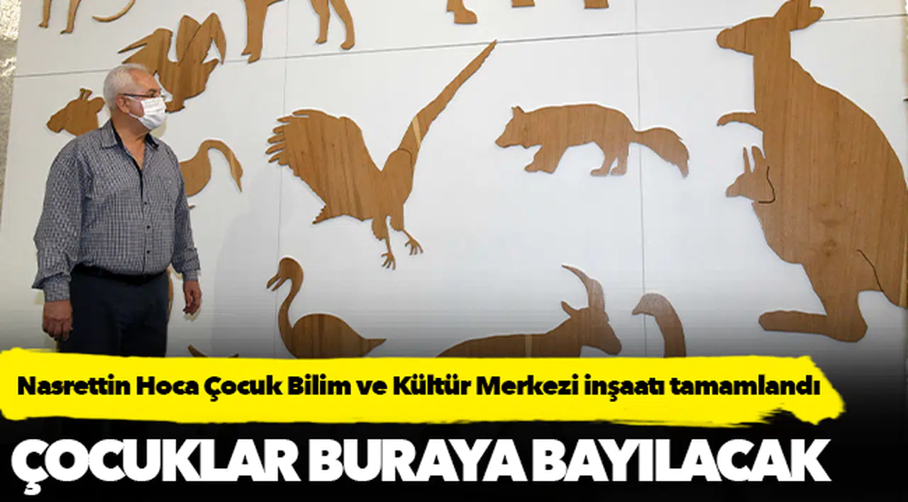 Nasrettin Hoca Çocuk Bilim ve Kültür Merkezi inşaatı tamamlandı