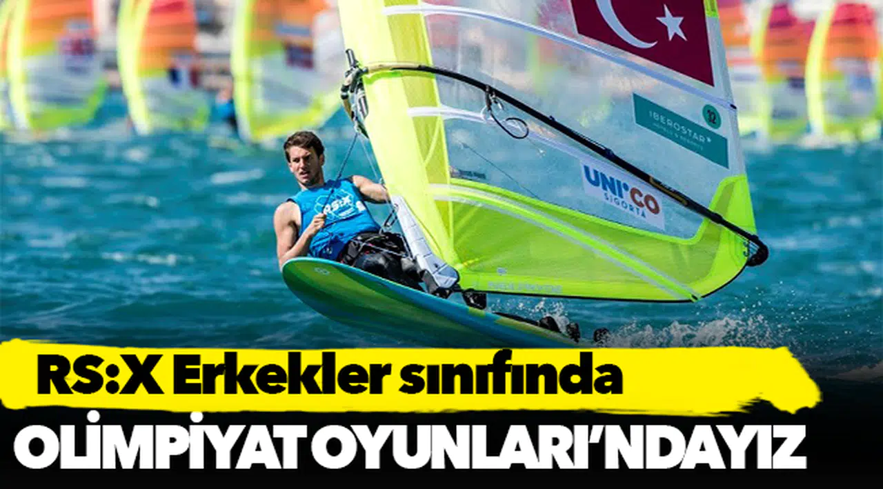 RS:X Erkekler sınıfında  Olimpiyat Oyunları’ndayız