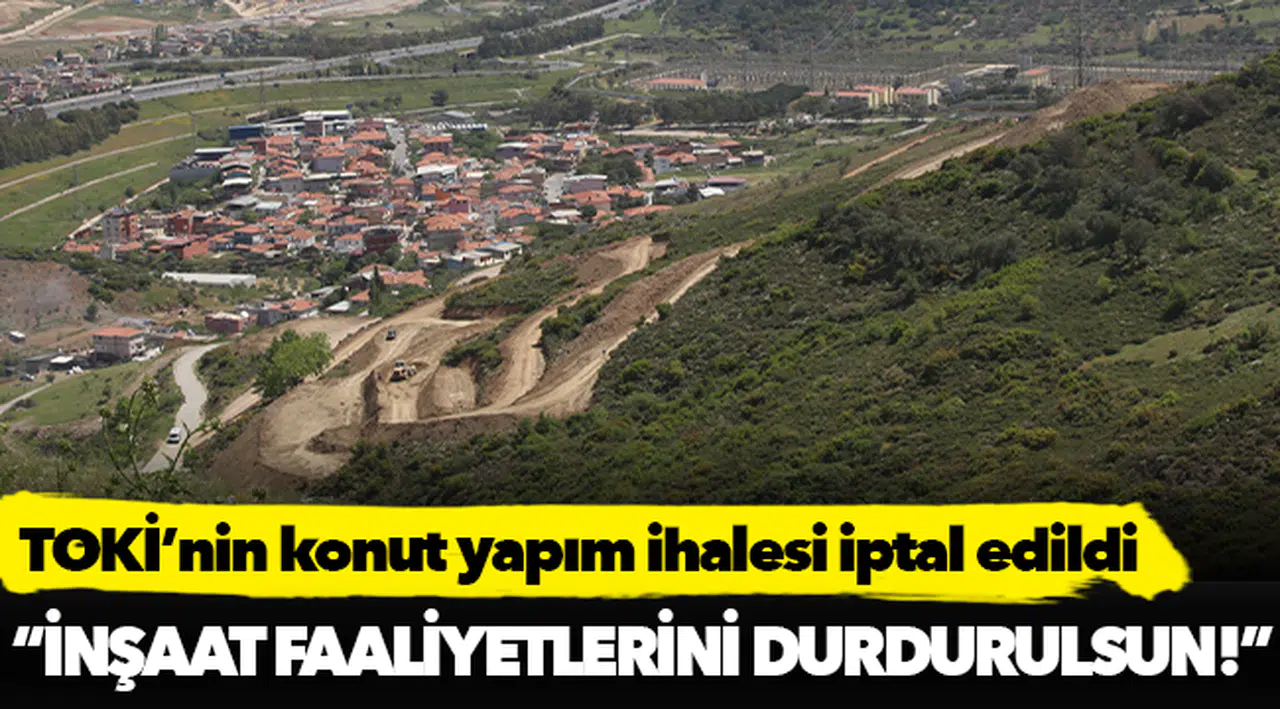 TOKİ’nin konut yapım ihalesi iptal edildi