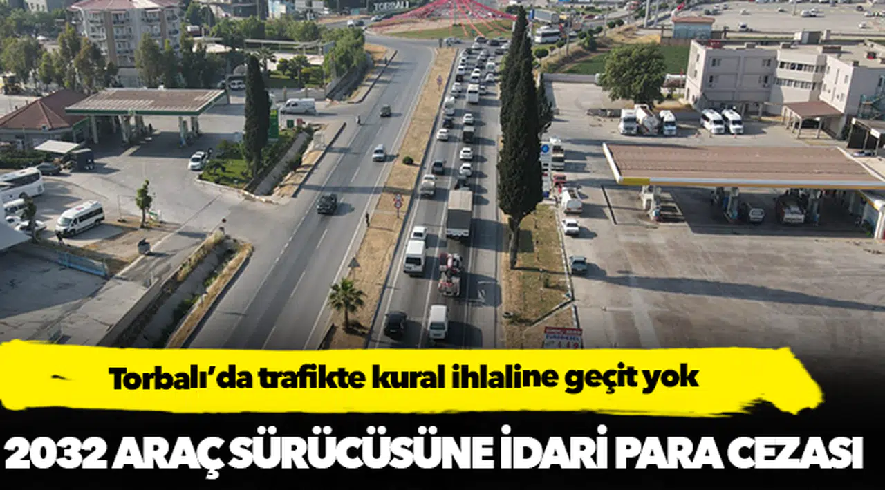 Torbalı’da trafikte kural ihlaline geçit yok