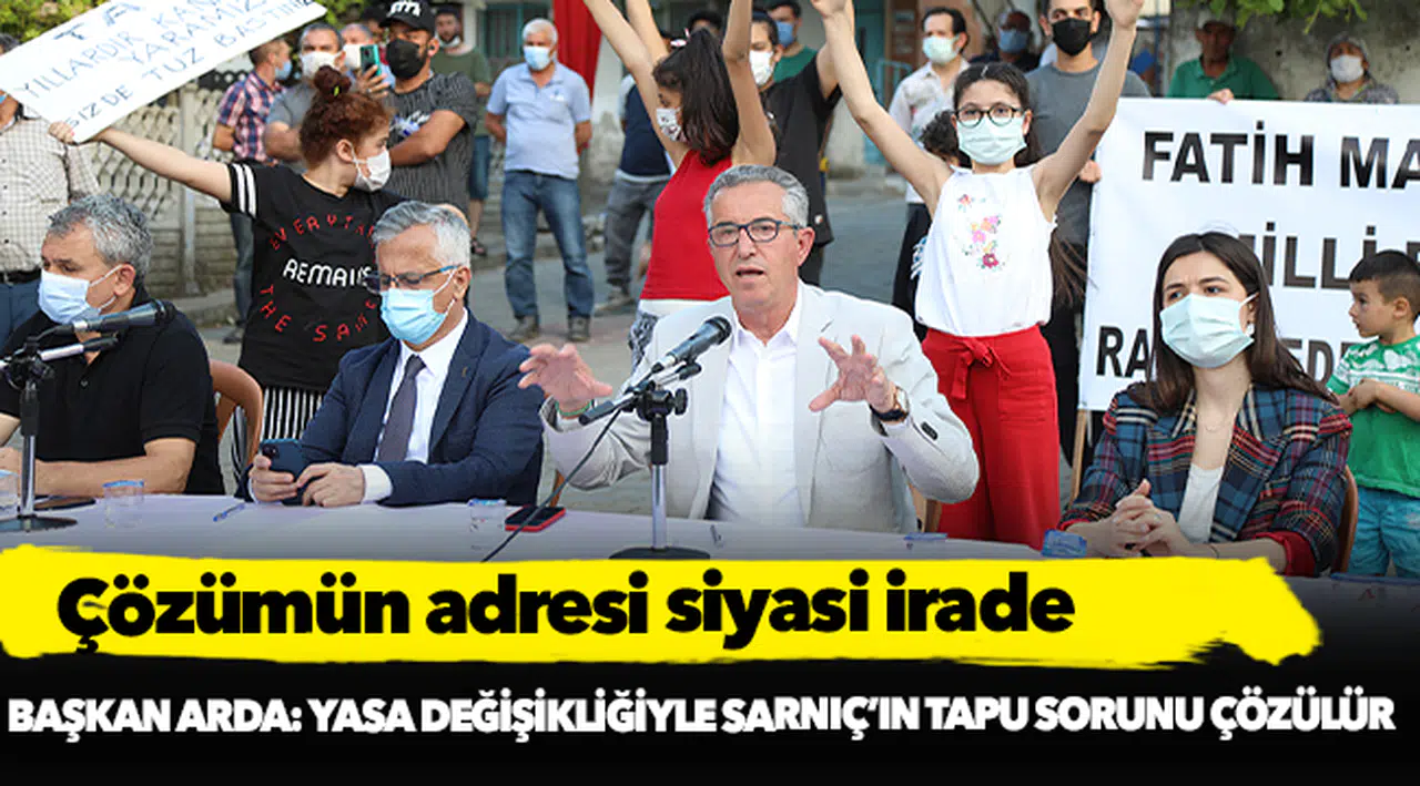Başkan Arda: Yasa değişikliğiyle Sarnıç’ın tapu sorunu çözülür