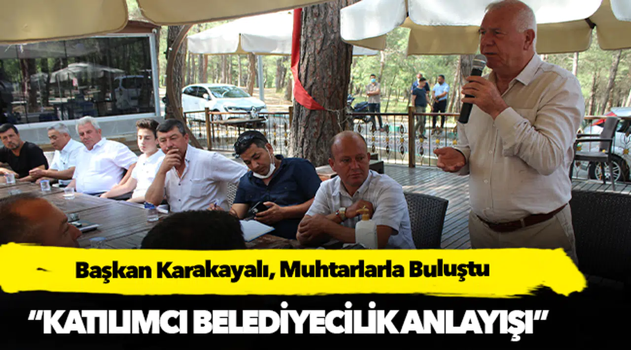 Başkan Karakayalı, Muhtarlarla Buluştu