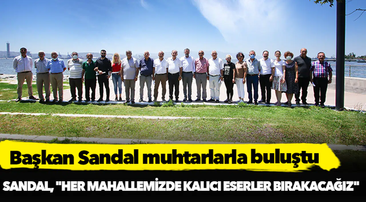 Başkan Sandal muhtarlarla buluştu