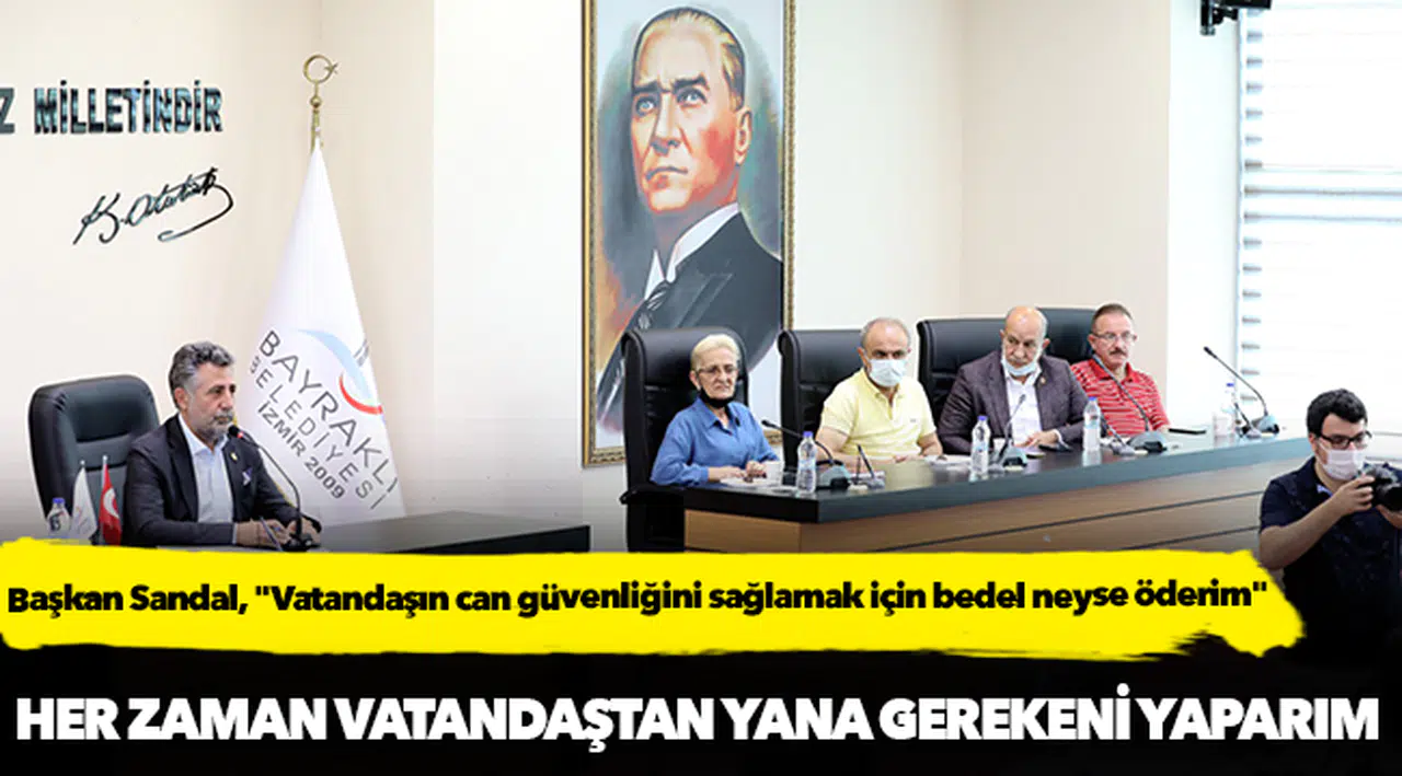 Başkan Sandal, "Vatandaşın can güvenliğini sağlamak için bedel neyse öderim"