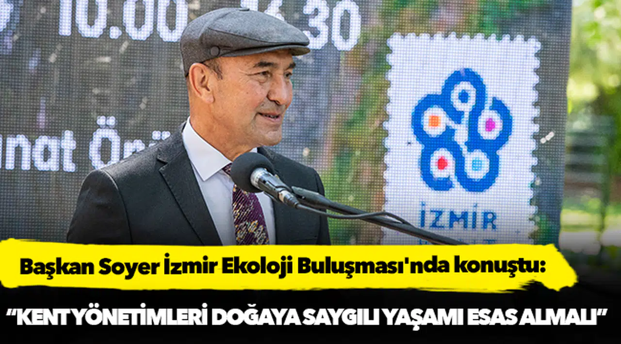 Başkan Soyer İzmir Ekoloji Buluşması'nda konuştu