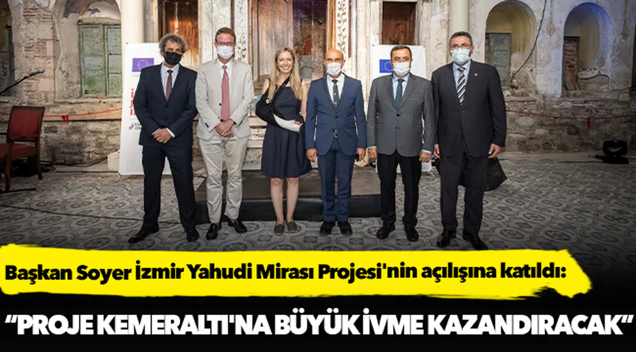 Başkan Soyer İzmir Yahudi Mirası Projesi'nin açılışına katıldı: