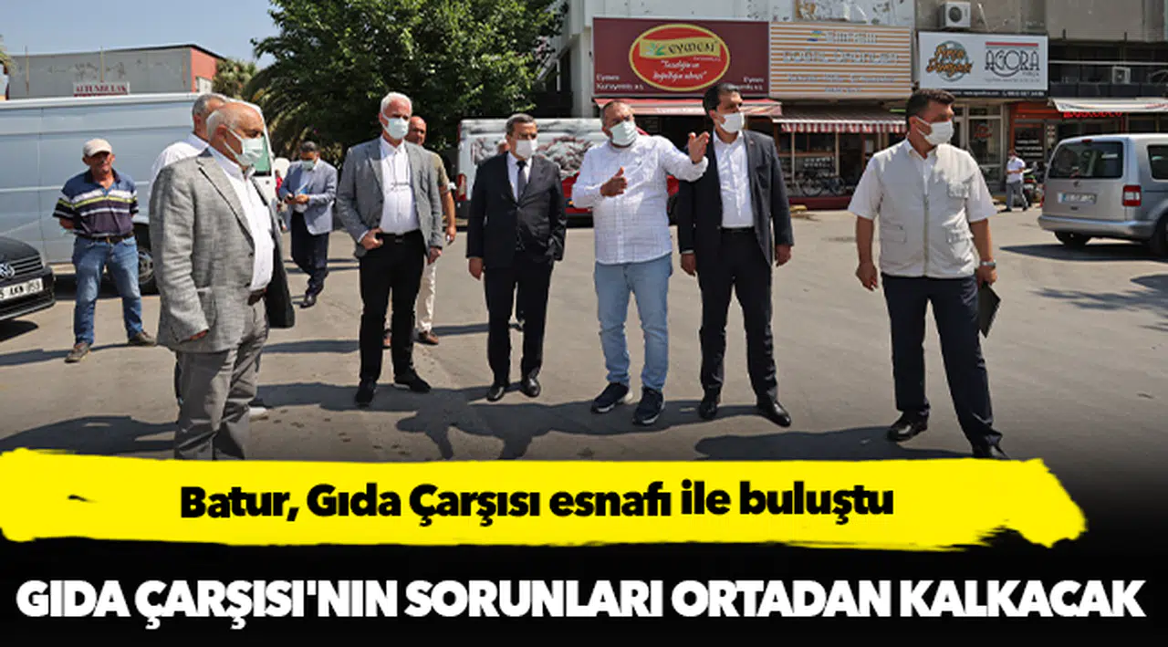 Batur, Gıda Çarşısı esnafı ile buluştu