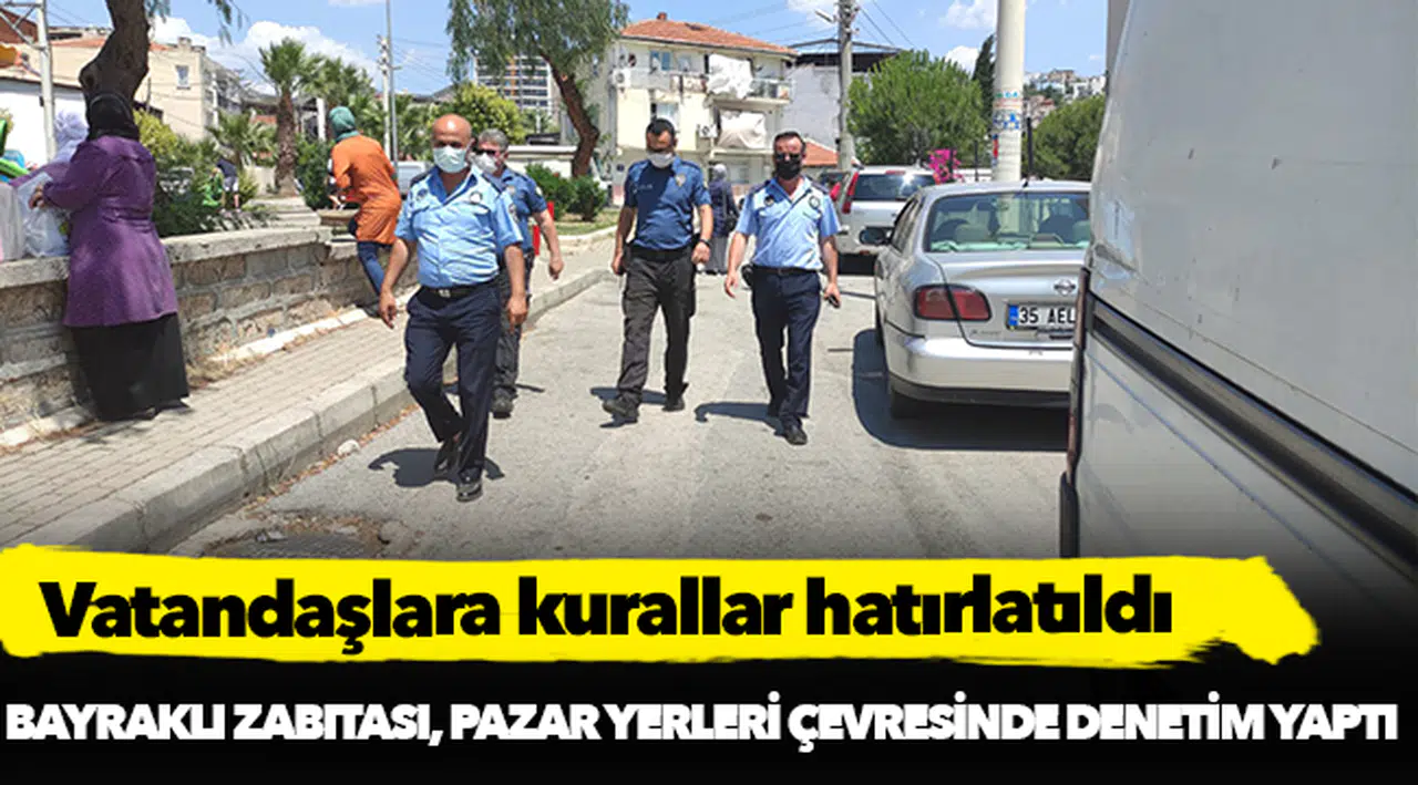 Bayraklı Zabıtası, pazar yerleri çevresinde denetim yaptı