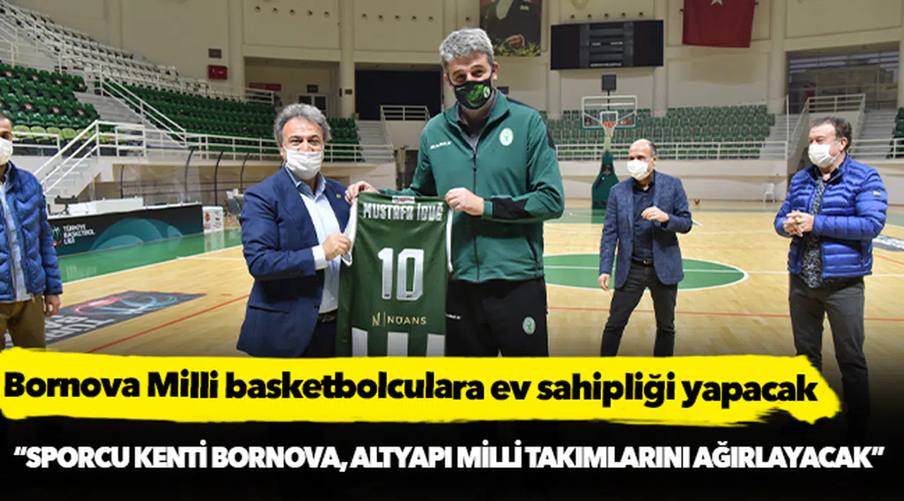 Bornova Milli basketbolculara ev sahipliği yapacak