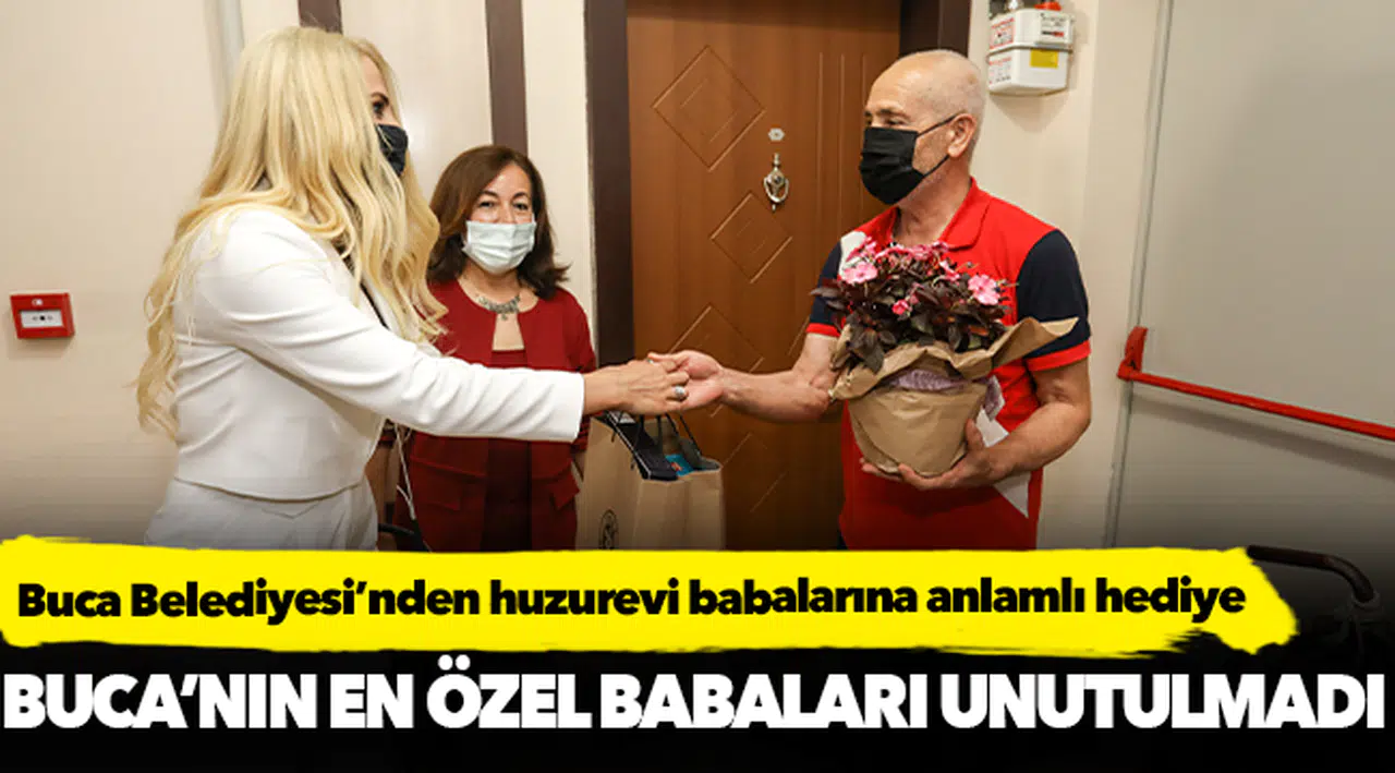 Buca Belediyesi’nden huzurevi babalarına anlamlı hediye