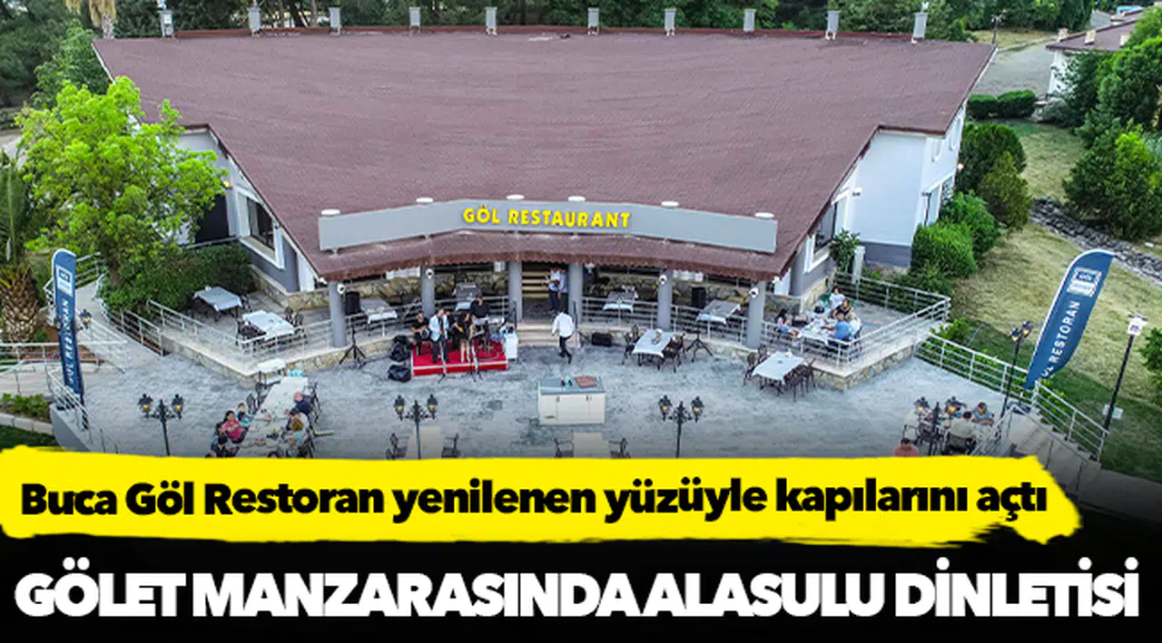 Buca Göl Restoran yenilenen yüzüyle kapılarını açtı