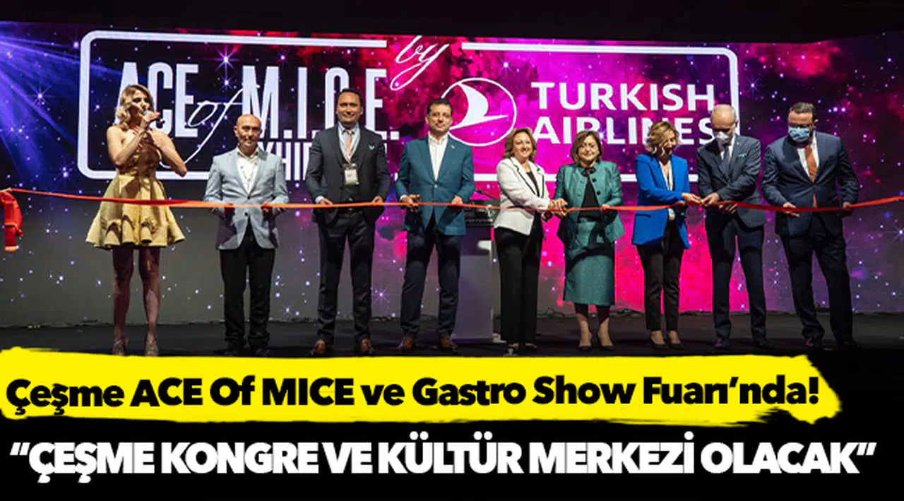 Çeşme ACE Of MICE ve Gastro Show Fuarı’nda!