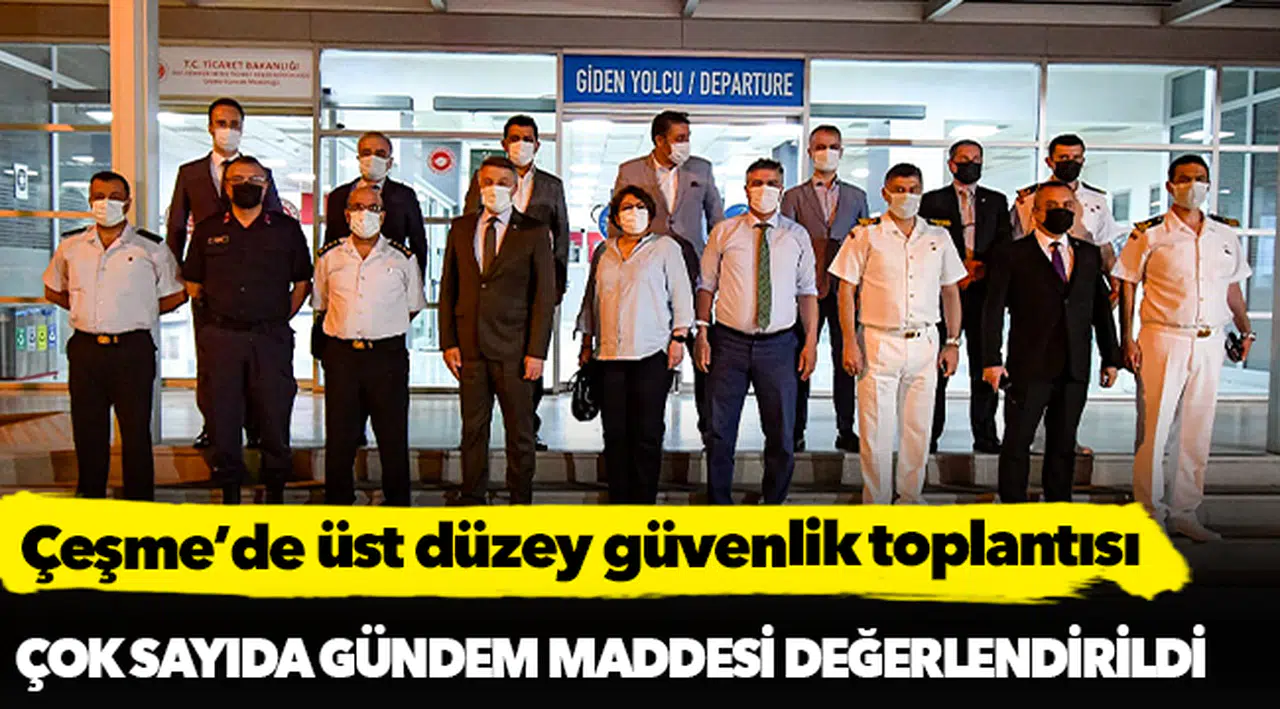 Çeşme’de üst düzey güvenlik toplantısı