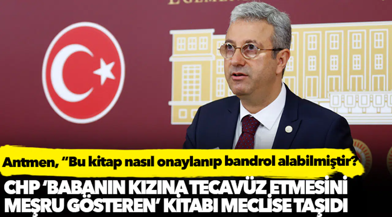 CHP, babanın kızına tecavüz etmesini meşru gösteren kitabı meclise taşıdı!