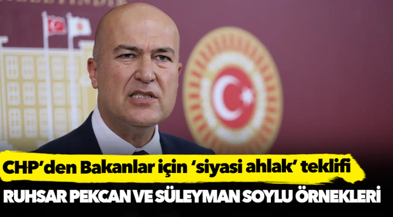 CHP’den Bakanlar için ‘siyasi ahlak’ teklifi