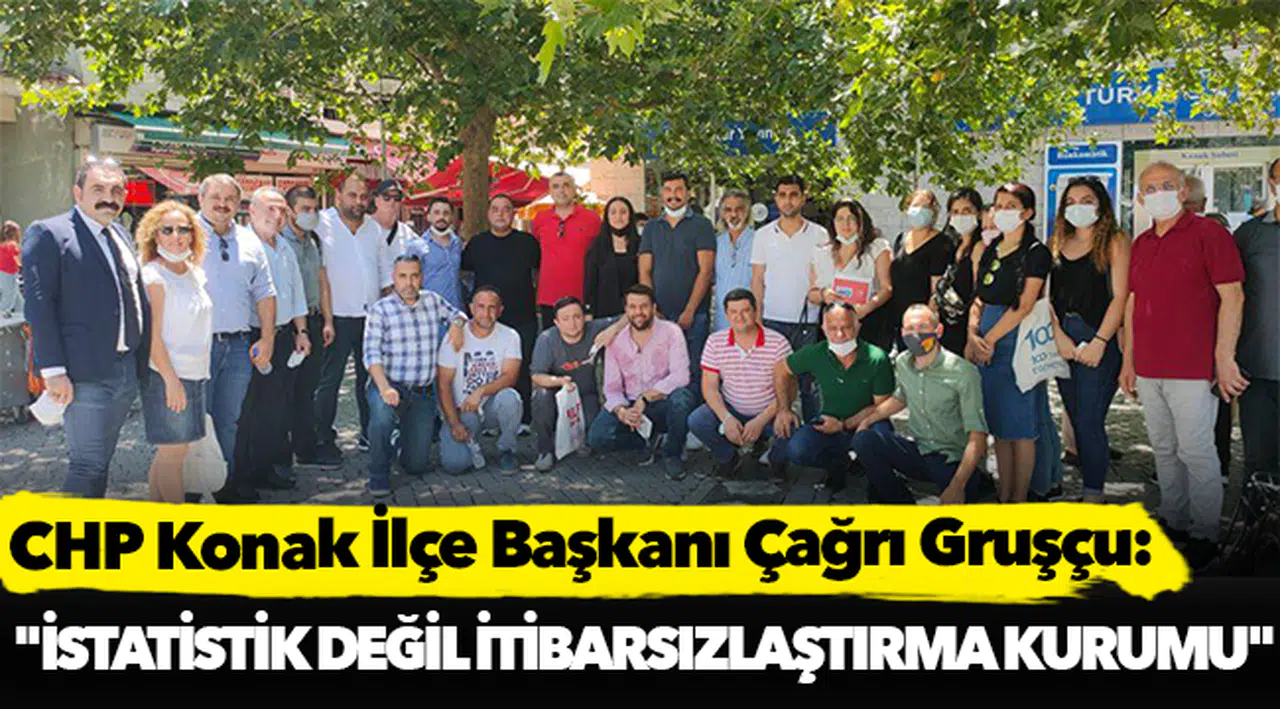 CHP Konak İlçe Başkanı Çağrı Gruşçu, "İstatistik değil itibarsızlaştırma kurumu"