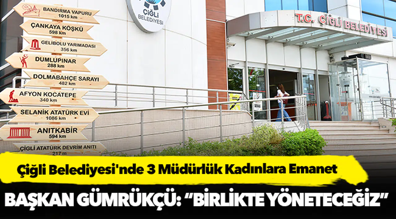 Çiğli Belediyesi'nde 3 Müdürlük Kadınlara Emanet