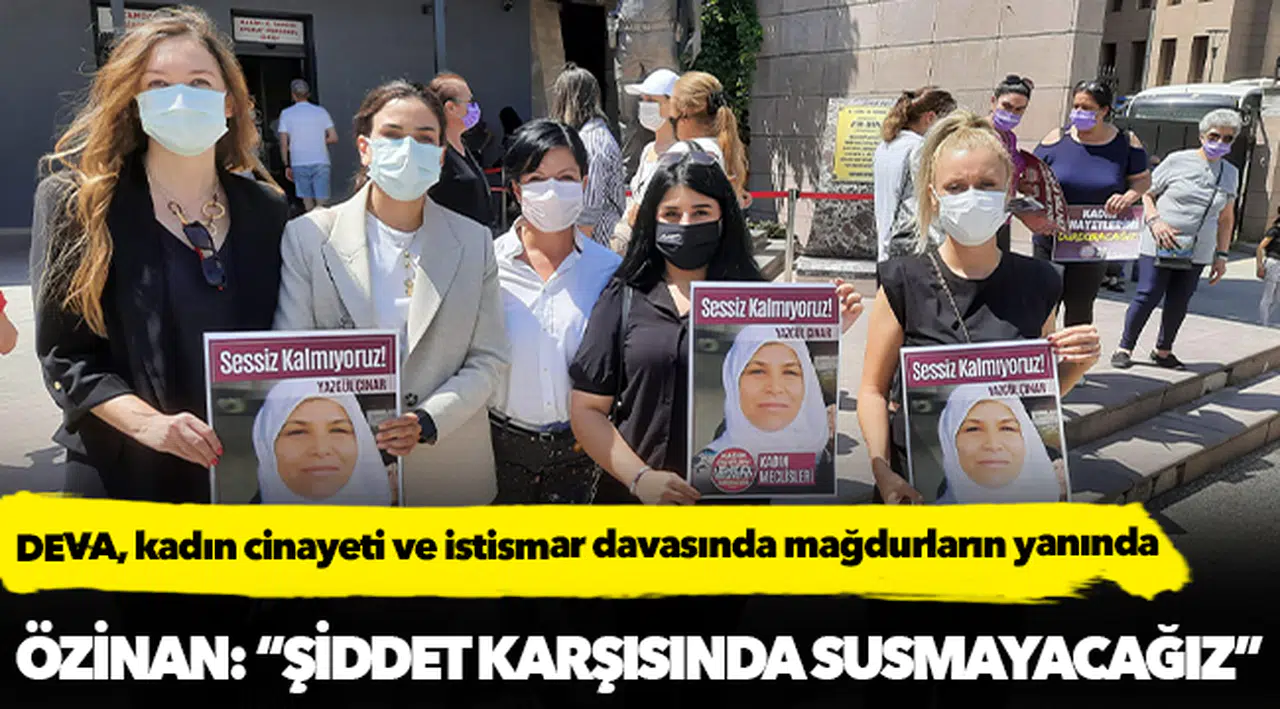 DEVA, kadın cinayeti ve istismar davasında  mağdurların yanında