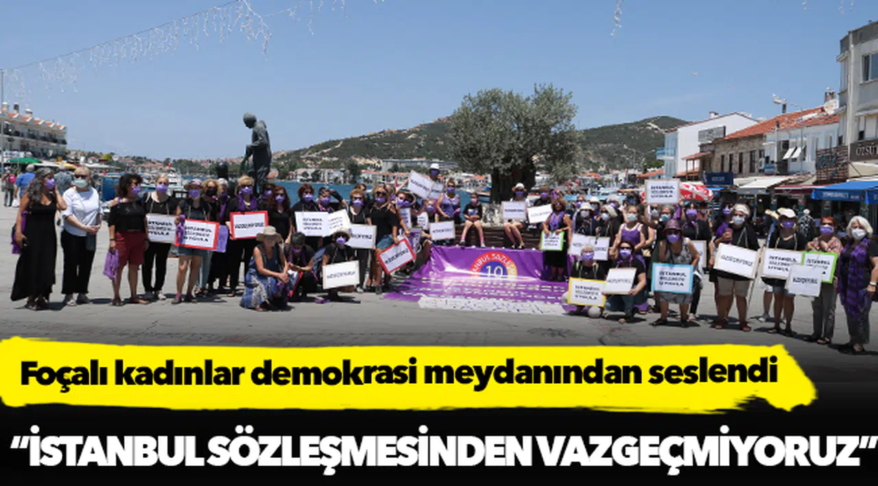 Foçalı kadınlar demokrasi meydanından seslendi
