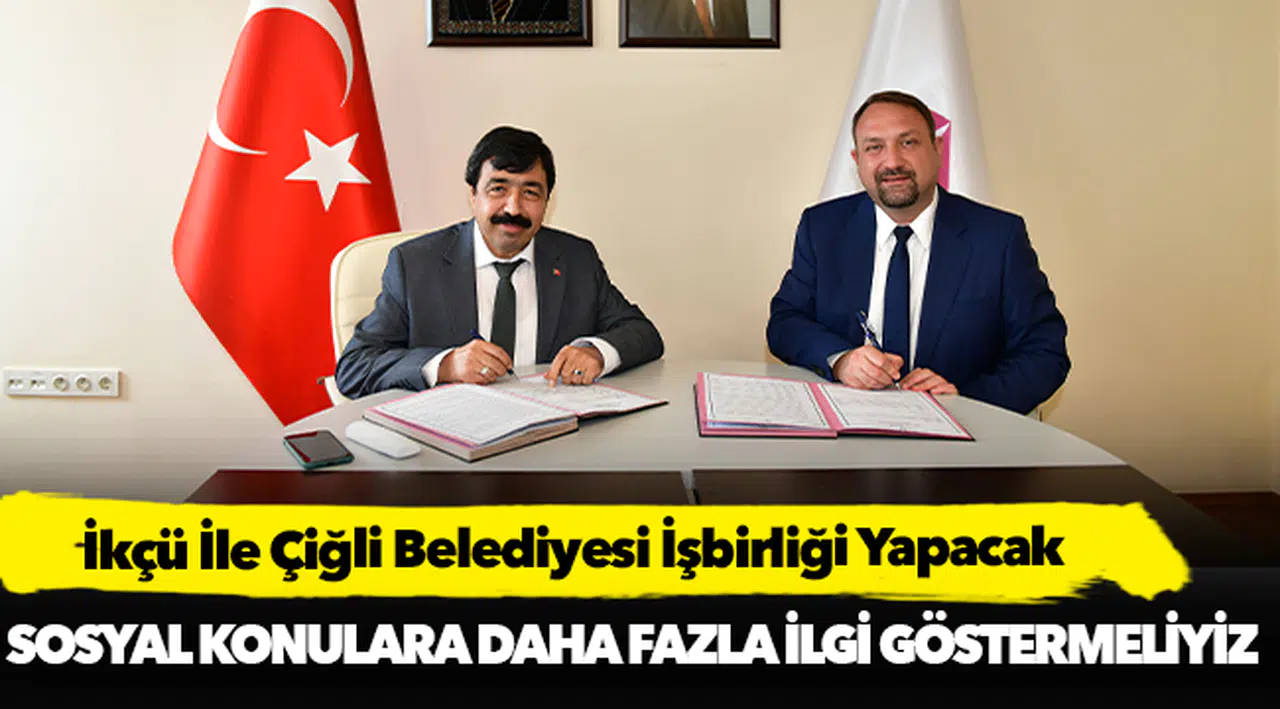 İkçü İle Çiğli Belediyesi İşbirliği Yapacak